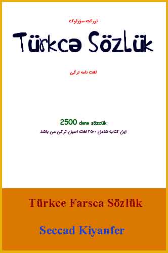 Türkcə Farsca Sözlük- 2500 Başlıq – Səccad Kiyanfer - Latin-Ebced – 81s